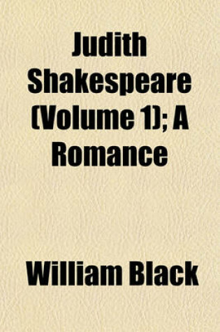 Cover of Judith Shakespeare (Volume 1); A Romance