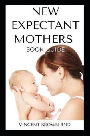 Cover of New Expectant Mothers Book Guide