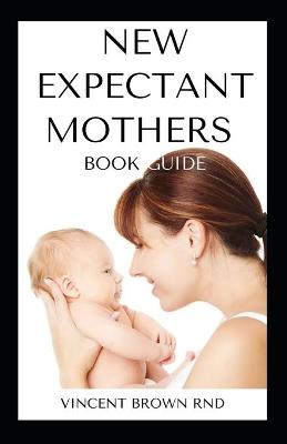 Book cover for New Expectant Mothers Book Guide