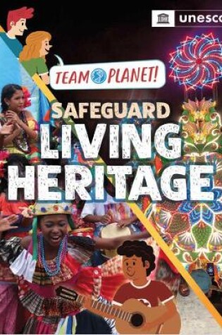 Cover of Team Planet!: Safeguard Living Heritage