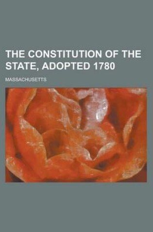 Cover of The Constitution of the State, Adopted 1780