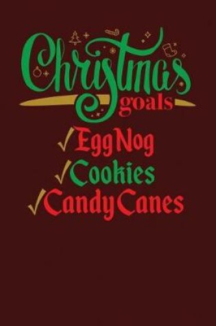 Cover of Christmas Goals Eggnog Cookies Candy Canes