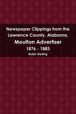 Cover of Newspaper Clippings from the Lawrence County, Alabama, Moulton Advertiser