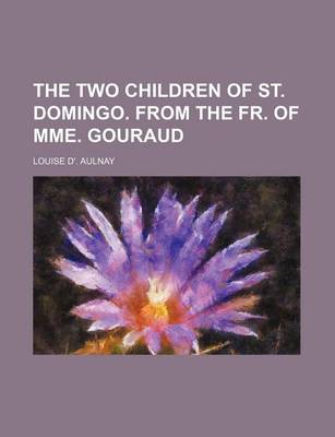 Book cover for The Two Children of St. Domingo. from the Fr. of Mme. Gouraud