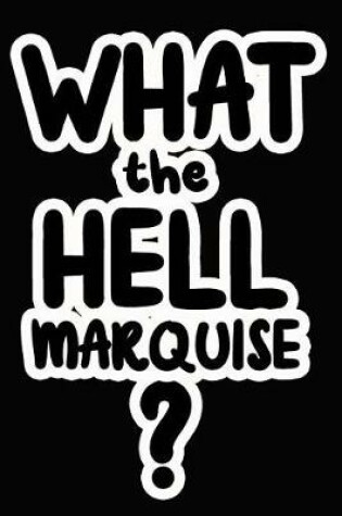 Cover of What the Hell Marquise?