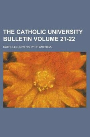 Cover of The Catholic University Bulletin Volume 21-22