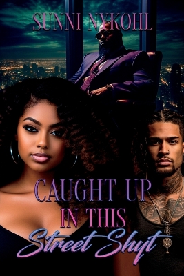 Book cover for Caught Up In This Street Shyt