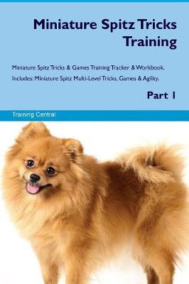Book cover for Miniature Spitz Tricks Training Miniature Spitz Tricks & Games Training Tracker & Workbook. Includes