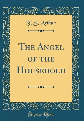 Book cover for The Angel of the Household (Classic Reprint)