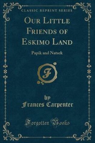 Cover of Our Little Friends of Eskimo Land