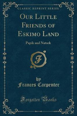 Book cover for Our Little Friends of Eskimo Land