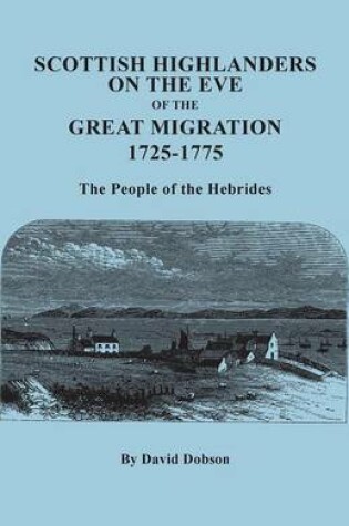 Cover of Scottish Highlanders on the Eve of the Great Migration, 1725-1775. The People of the Hebrides