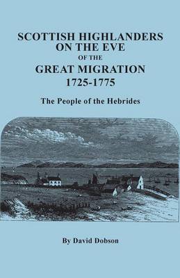 Book cover for Scottish Highlanders on the Eve of the Great Migration, 1725-1775. The People of the Hebrides