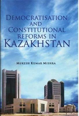 Book cover for Democratisation and Constitutional Reforms in Kazakhstan