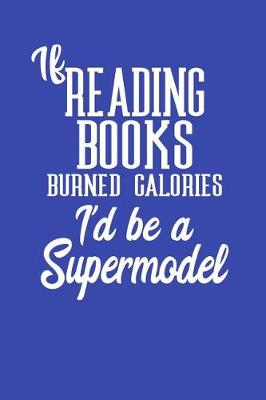 Book cover for If Reading Books Burned Calories I'd Be A Supermodel