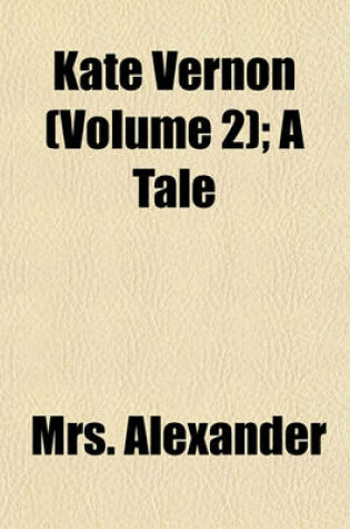 Cover of Kate Vernon (Volume 2); A Tale