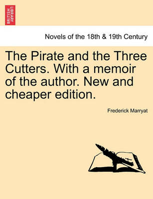 Book cover for The Pirate and the Three Cutters. with a Memoir of the Author. New and Cheaper Edition.