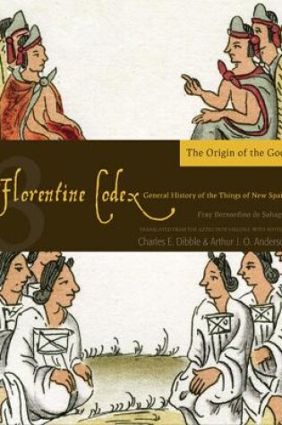 Cover of The Florentine Codex, Book Three: The Origin of the Gods