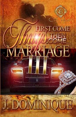 Book cover for First Come Thugs, Then Come Marriage 3