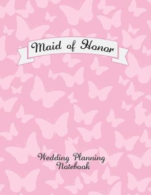 Book cover for Maid of Honor Wedding Planning Notebook