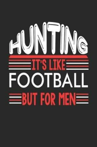 Cover of Hunting It's Like Football But For Men