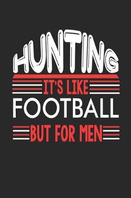 Book cover for Hunting It's Like Football But For Men