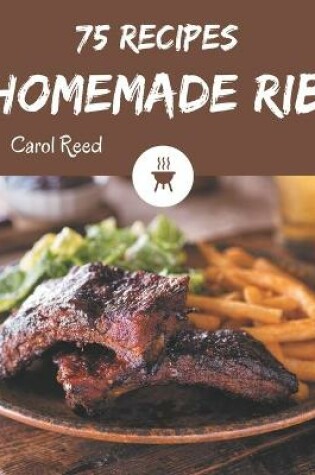 Cover of 75 Homemade Rib Recipes