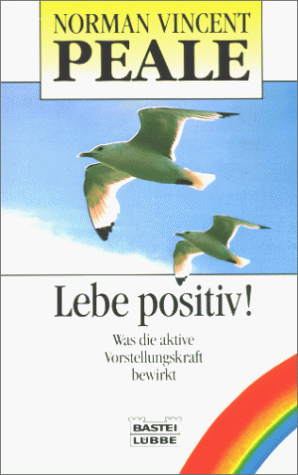 Book cover for Lebe Positiv! Was Die Aktive Vorstellungskraft Bewirkt