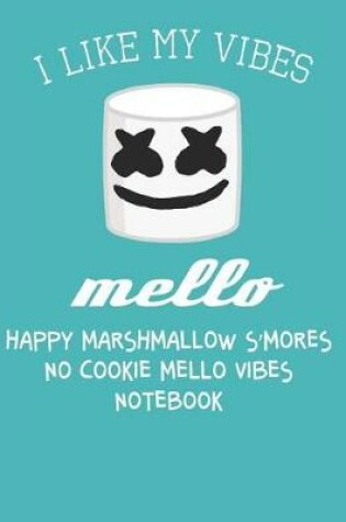 Cover of Happy Marshmallow S'mores No Cookie Mello Vibes Notebook