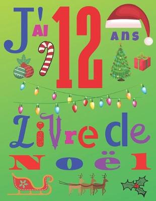 Book cover for J'ai 12 ans Livre de Noel