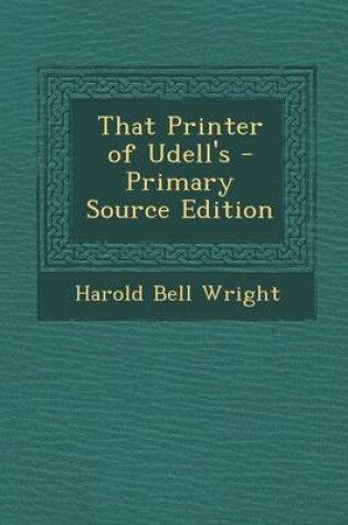 Cover of That Printer of Udell's - Primary Source Edition