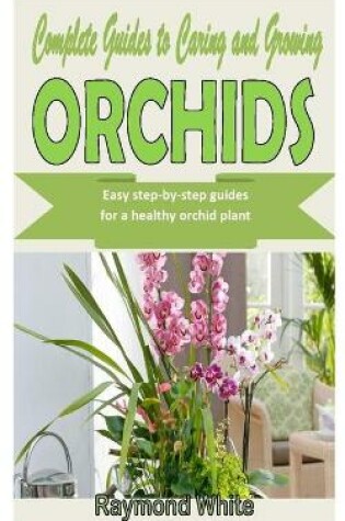 Cover of Complete Guides to Caring and Growing Orchids