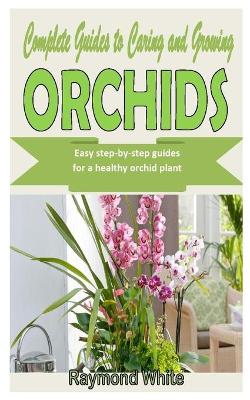 Book cover for Complete Guides to Caring and Growing Orchids