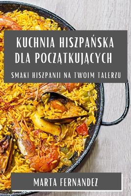 Book cover for Kuchnia Hiszpańska dla początkujących