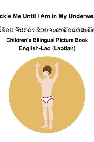 Cover of English-Lao (Laotian) Tickle Me Until I Am in My Underwear Children's Bilingual Picture Book