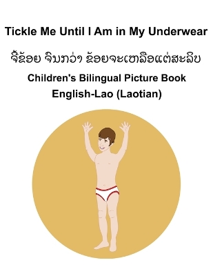 Book cover for English-Lao (Laotian) Tickle Me Until I Am in My Underwear Children's Bilingual Picture Book