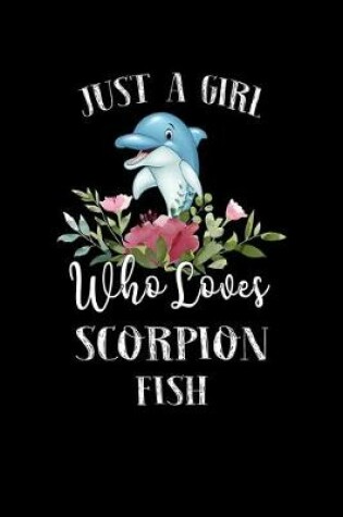 Cover of Just a Girl Who Loves Scorpion Fish