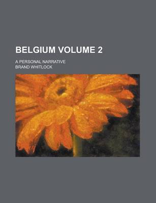 Book cover for Belgium; A Personal Narrative Volume 2