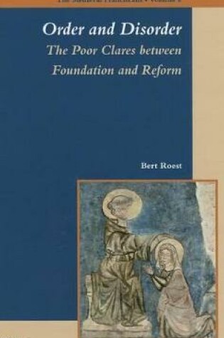 Cover of Order and Disorder: The Poor Clares between Foundation and Reform