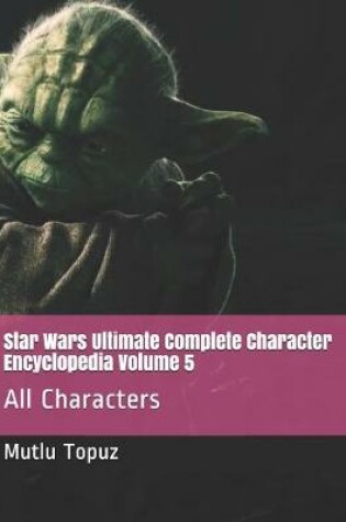 Cover of Star Wars Ultimate Complete Character Encyclopedia Volume 5