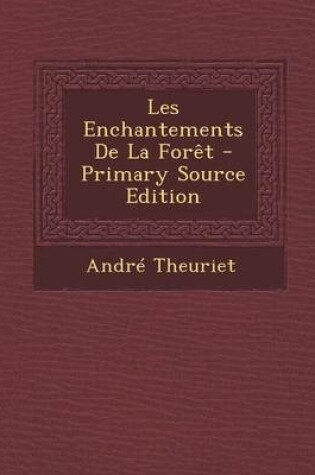 Cover of Les Enchantements de La Foret - Primary Source Edition