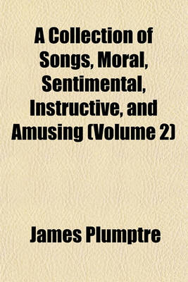 Book cover for A Collection of Songs, Moral, Sentimental, Instructive, and Amusing (Volume 2)