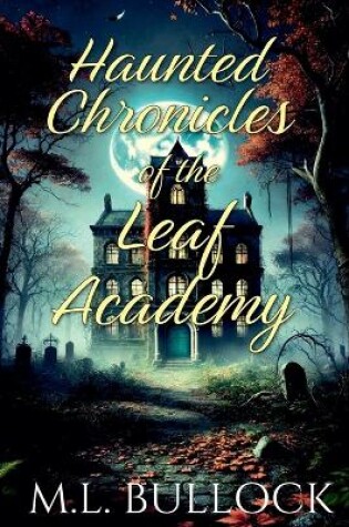 Cover of Haunted Chronicles of the Leaf Academy