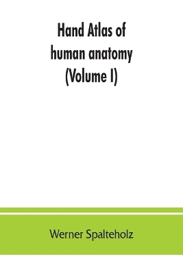 Book cover for Hand atlas of human anatomy (Volume I)