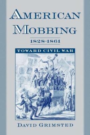 Cover of American Mobbing, 1828-1861: Toward Civil War