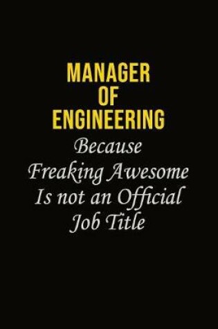 Cover of Manager of Engineering Because Freaking Awesome Is Not An Official Job Title