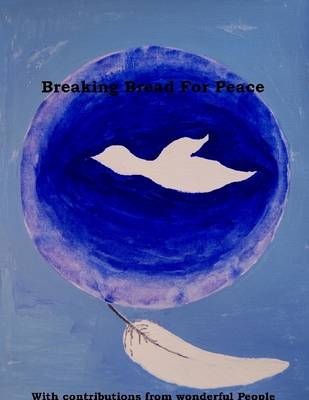 Book cover for Breaking Bread for Peace: With Contributions from Wonderful People