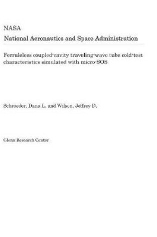 Cover of Ferruleless Coupled-Cavity Traveling-Wave Tube Cold-Test Characteristics Simulated with Micro-SOS