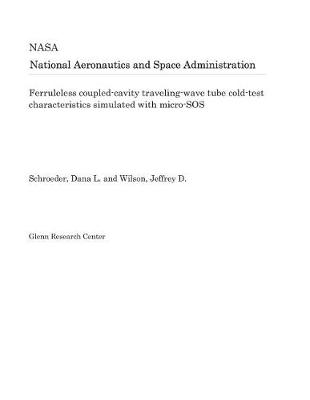 Book cover for Ferruleless Coupled-Cavity Traveling-Wave Tube Cold-Test Characteristics Simulated with Micro-SOS