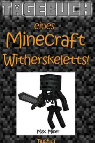 Cover of Tagebuch Eines Minecraft Witherskeletts!